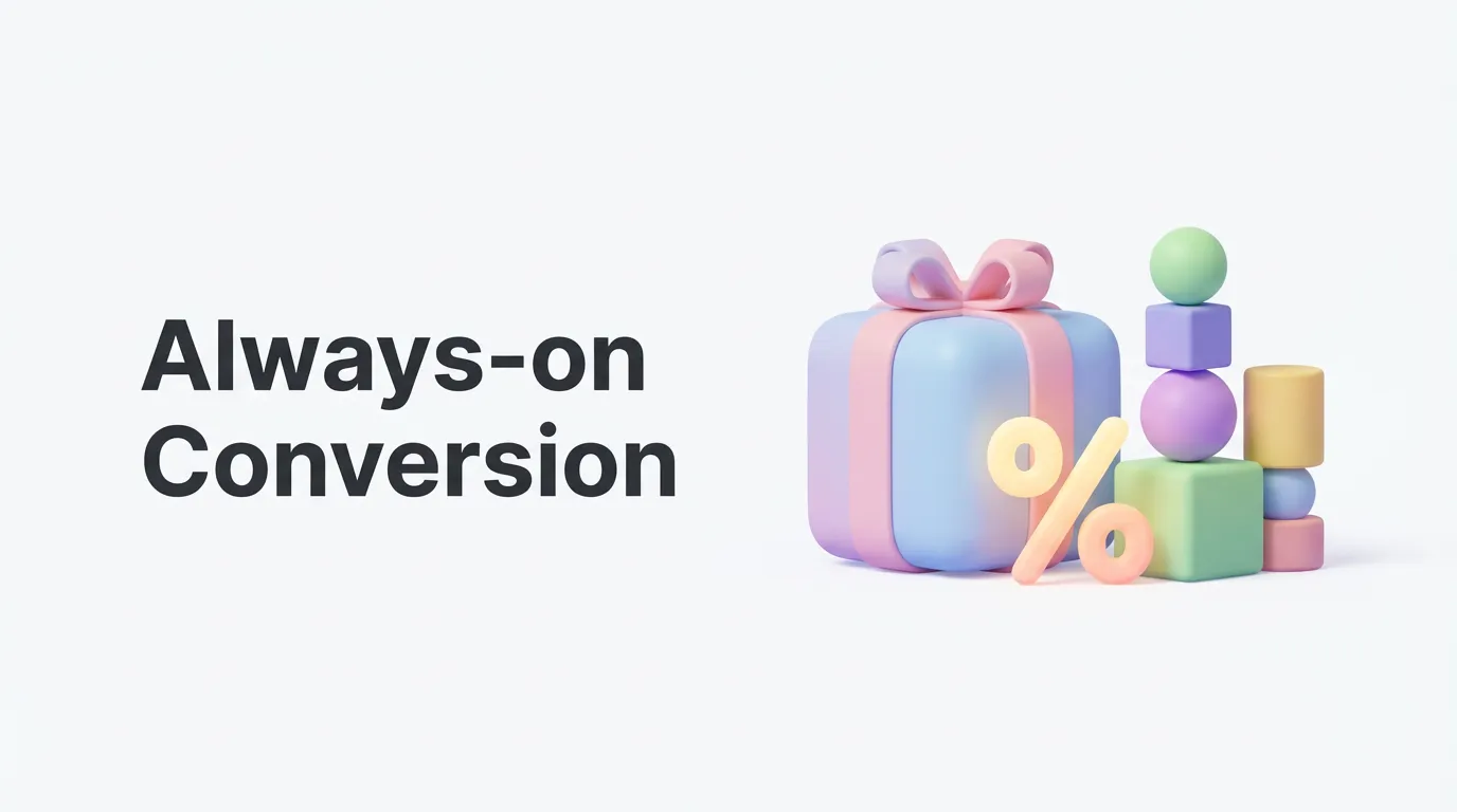 Always-on Conversion